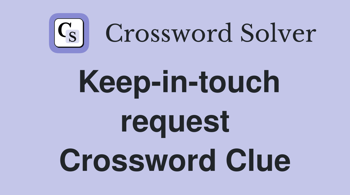 Keep-in-touch request Crossword Clue