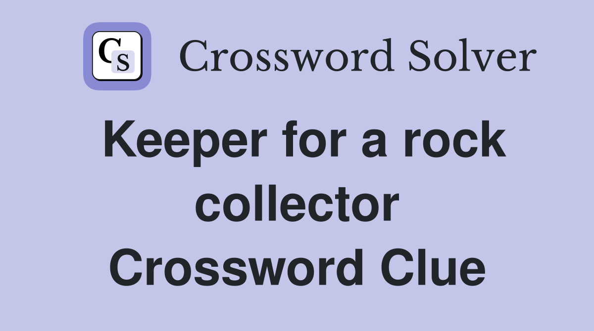 Keeper for a rock collector Crossword Clue