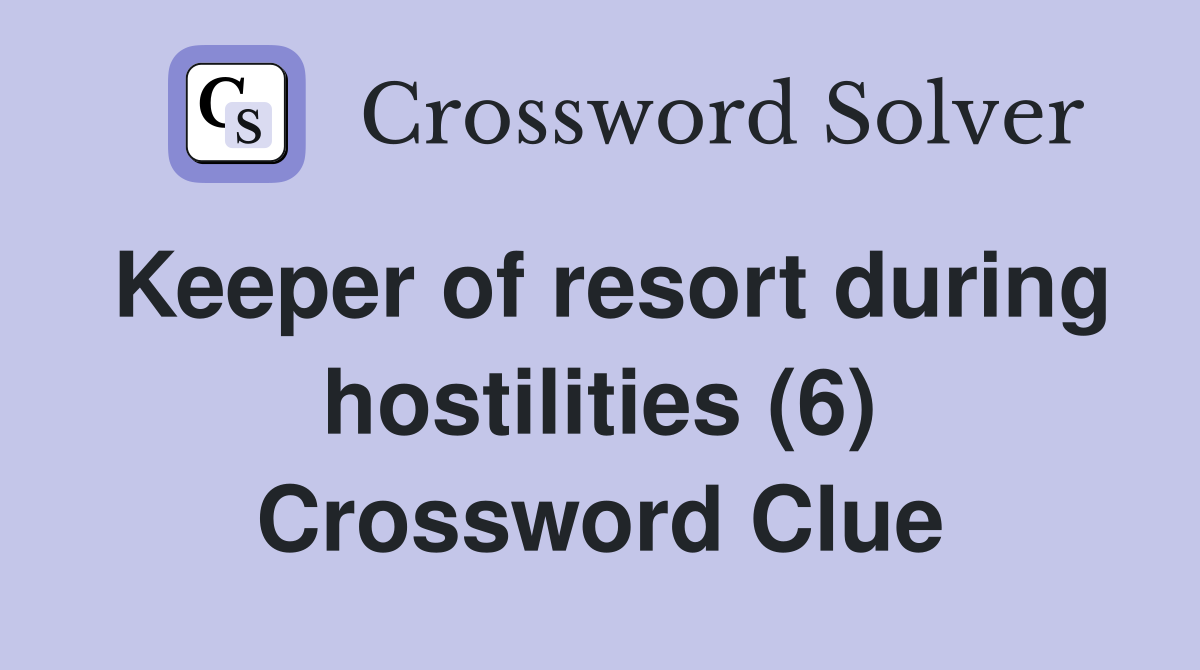 Keeper of resort during hostilities (6) Crossword Clue
