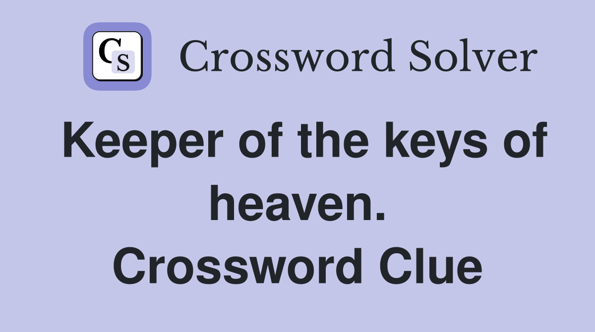Keeper of the keys of heaven. Crossword Clue