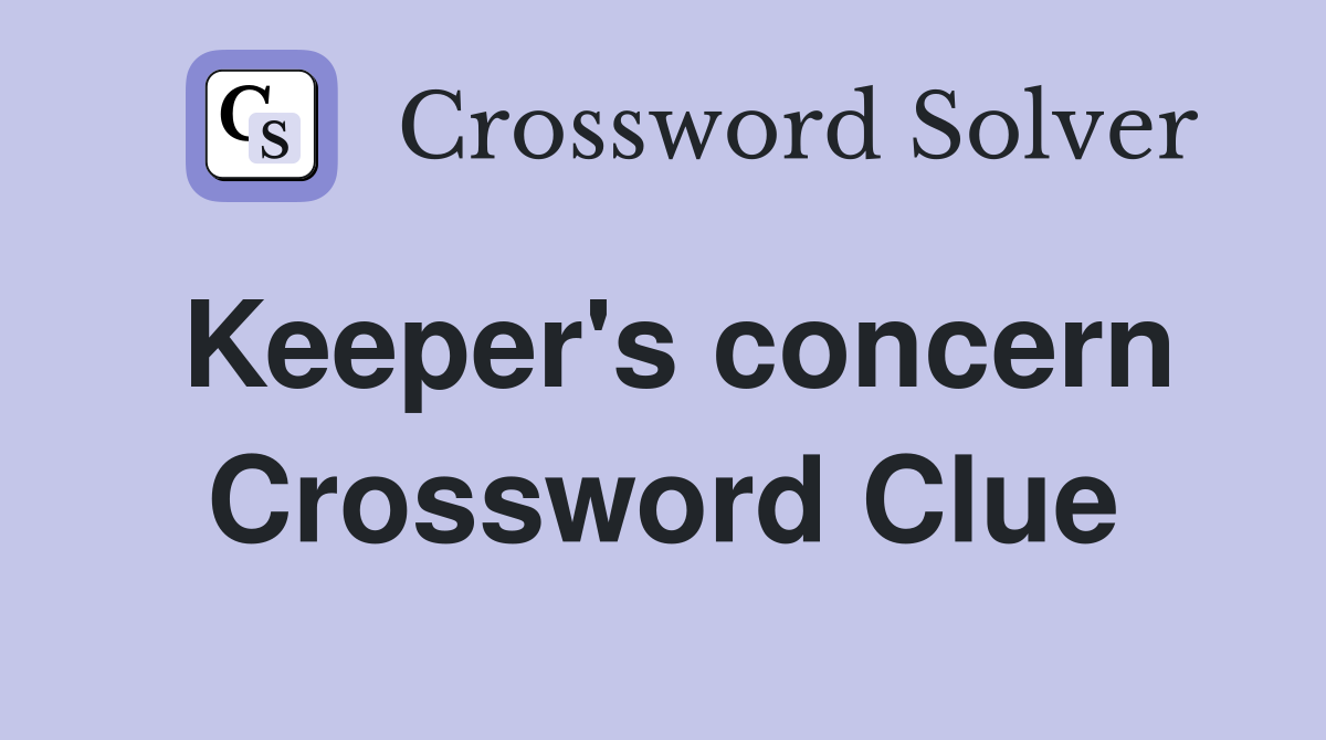 Keeper's concern Crossword Clue
