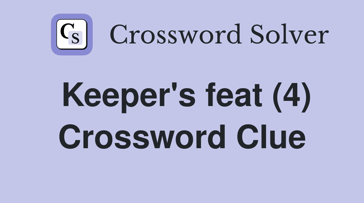 Keeper's feat (4) Crossword Clue