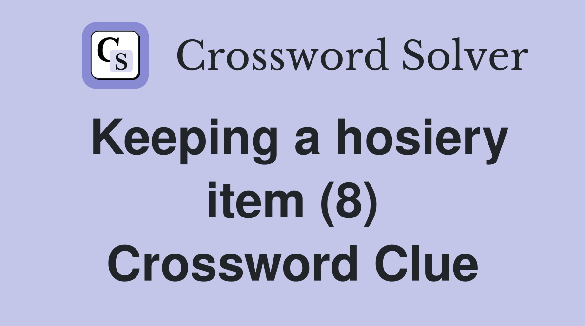 Keeping a hosiery item (8) Crossword Clue