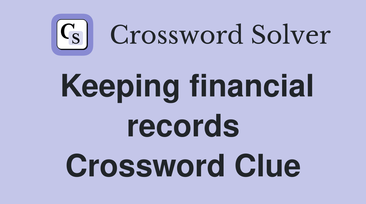 Keeping financial records Crossword Clue