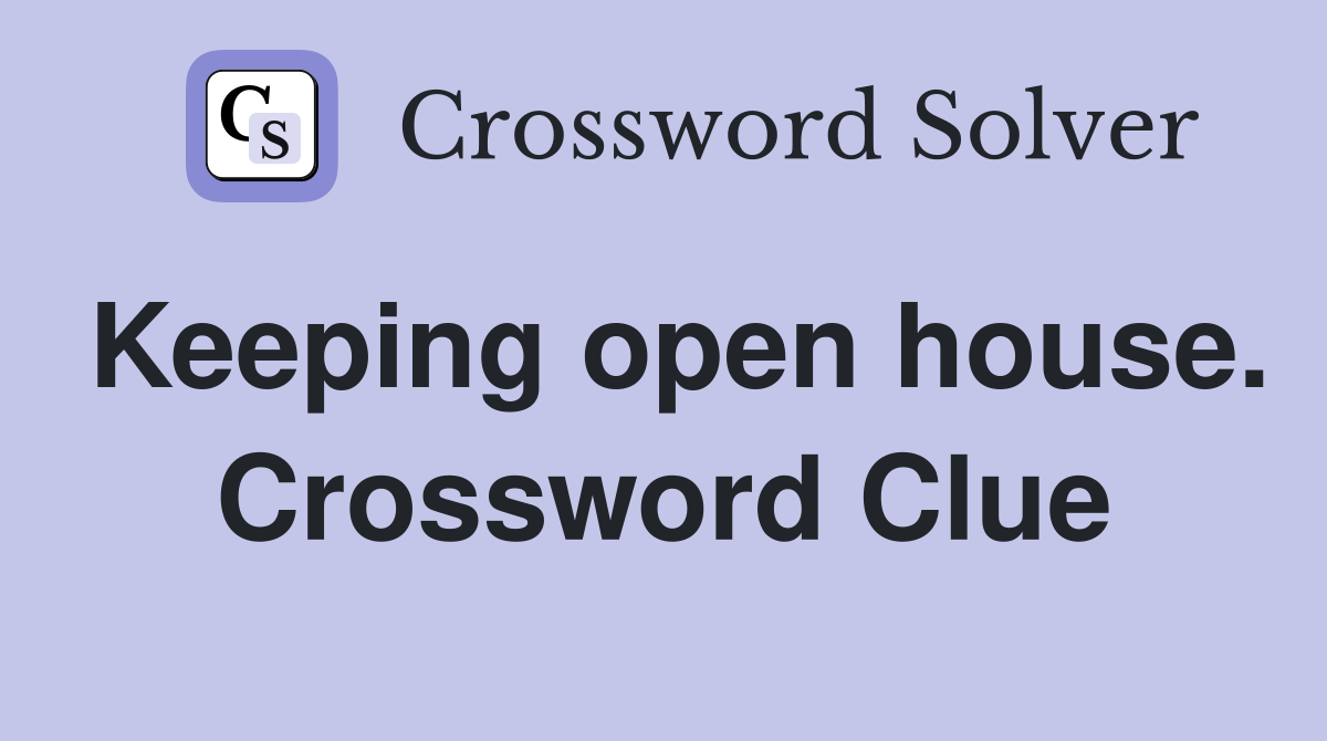 Keeping open house. Crossword Clue