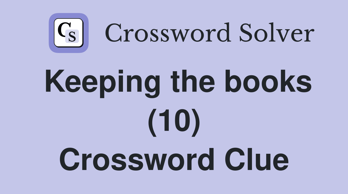 Keeping the books (10) Crossword Clue