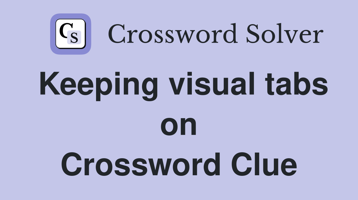 Keeping visual tabs on Crossword Clue
