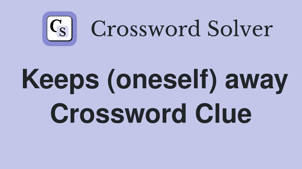 Keeps (oneself) away Crossword Clue