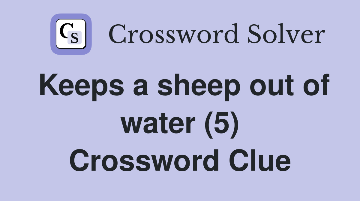 Keeps a sheep out of water (5) Crossword Clue