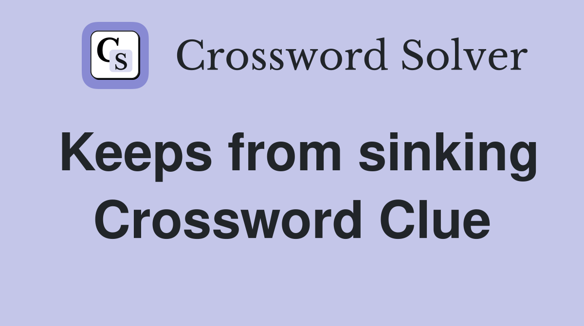 Keeps from sinking Crossword Clue