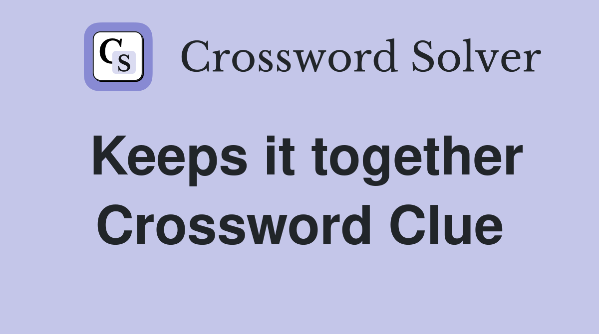 Keeps it together Crossword Clue