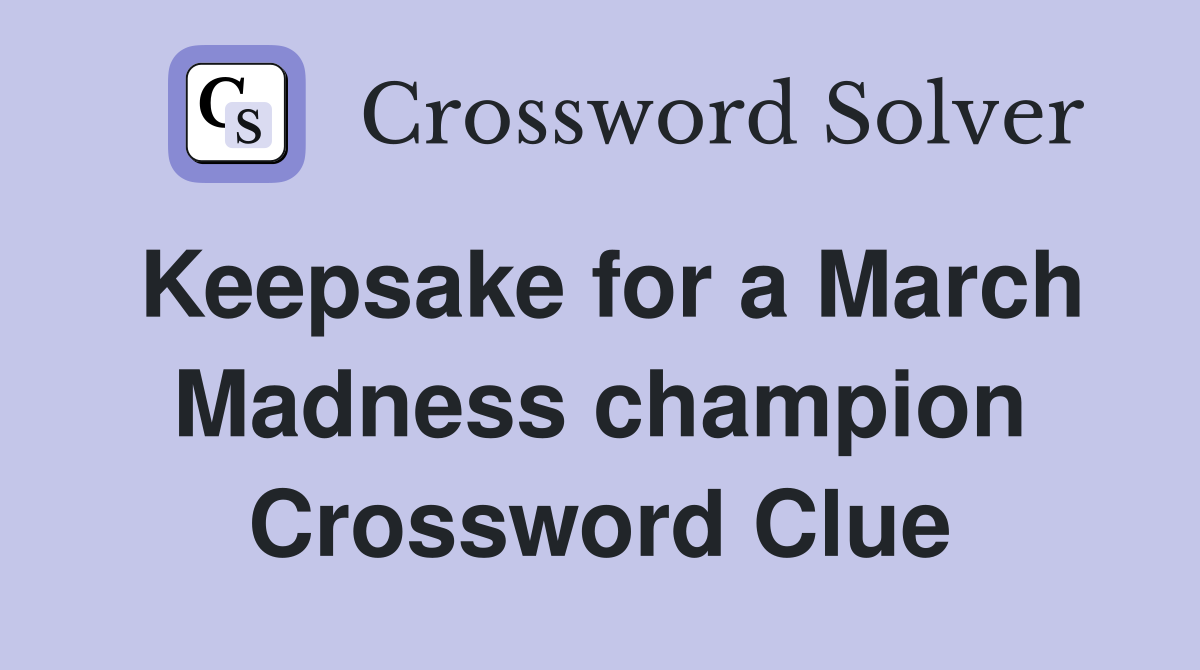 Keepsake for a March Madness champion Crossword Clue