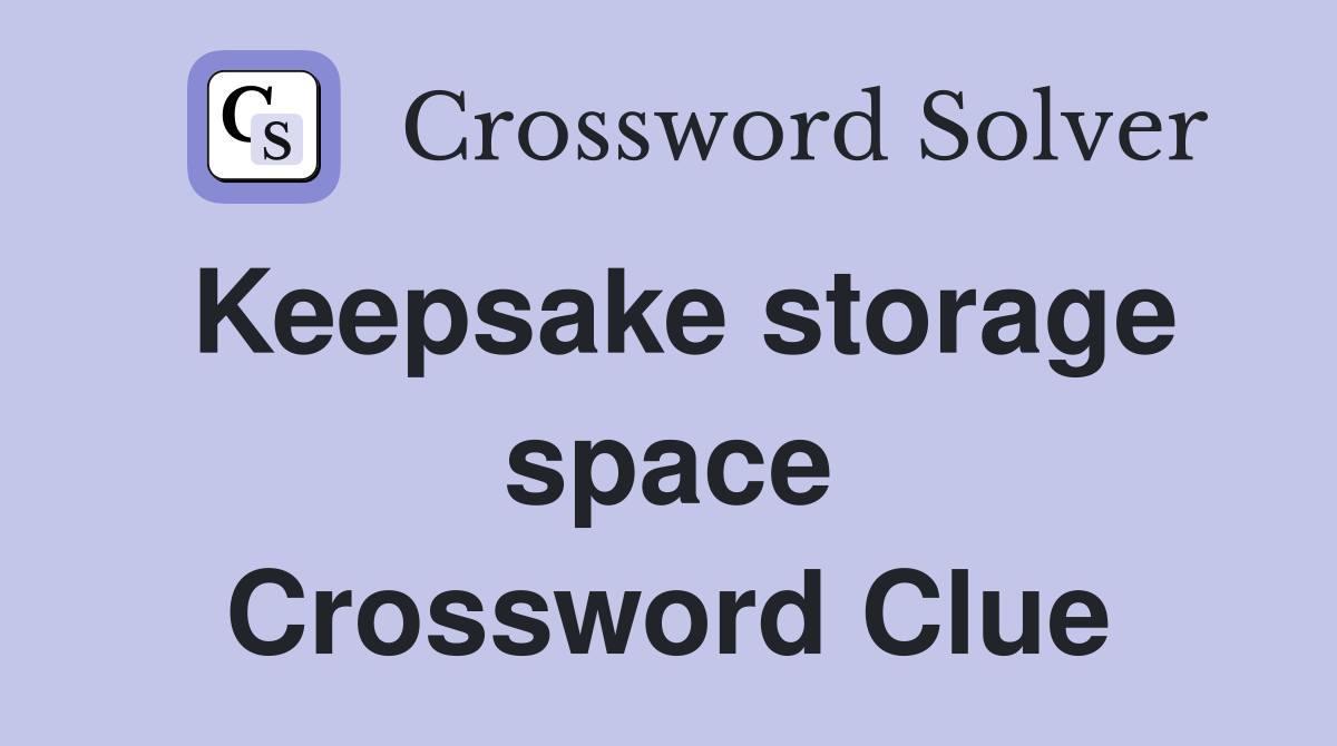 Keepsake storage space Crossword Clue