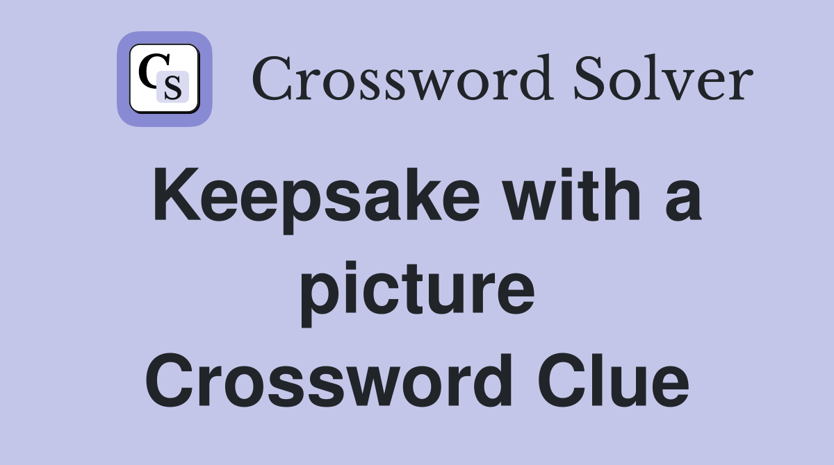 Keepsake with a picture Crossword Clue