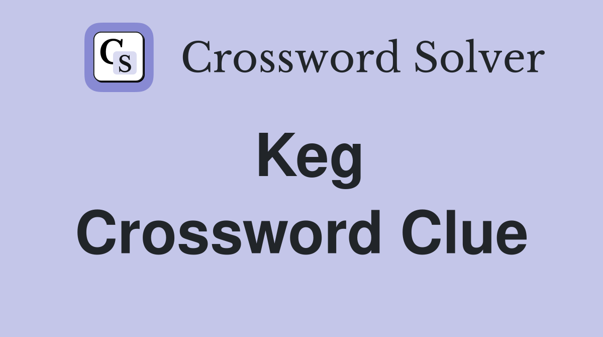 Keg Crossword Clue