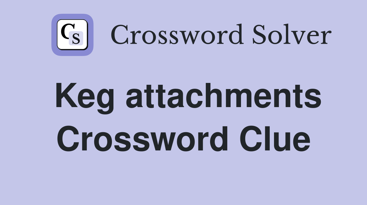 Keg attachments Crossword Clue