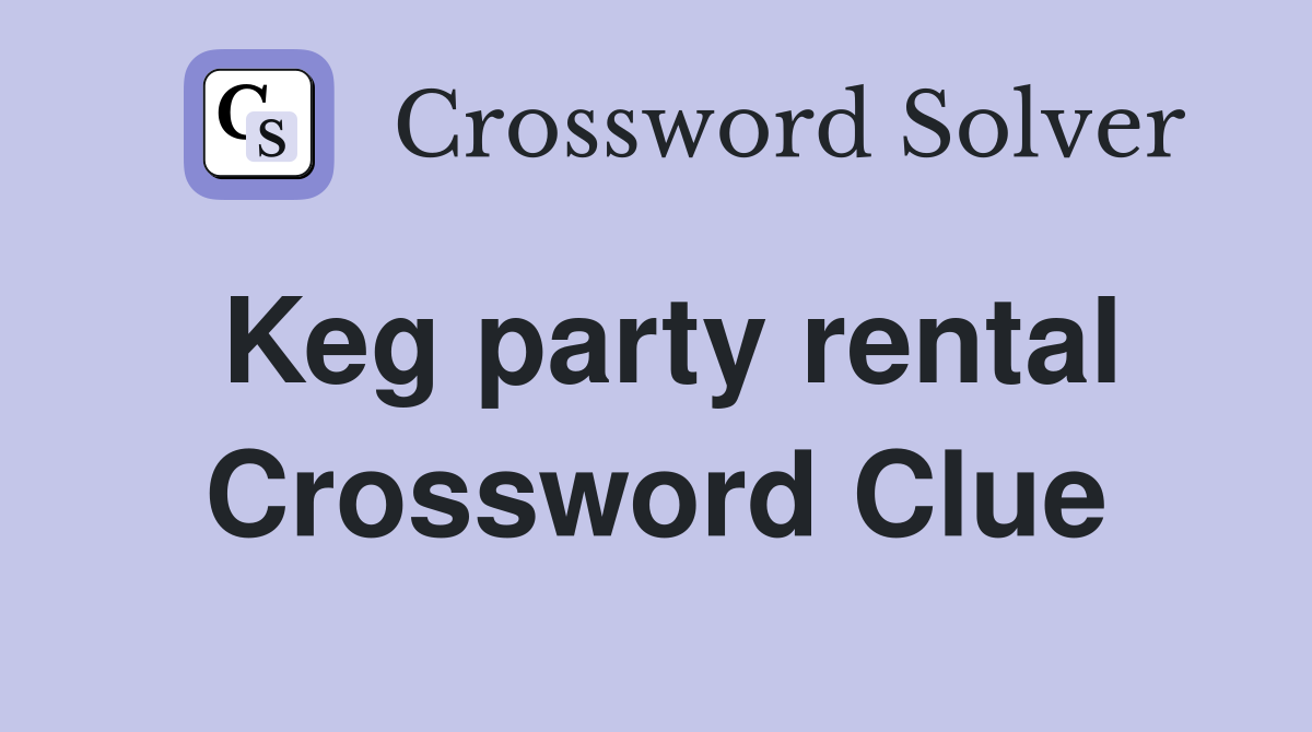 Keg party rental Crossword Clue