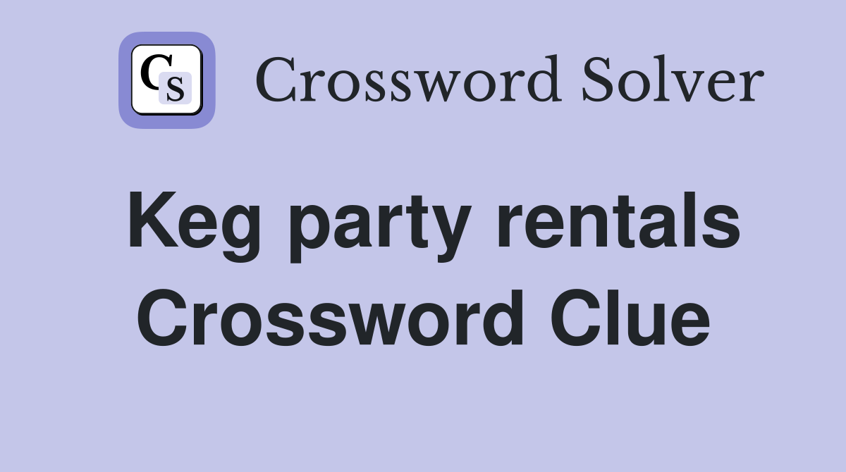 Keg party rentals Crossword Clue