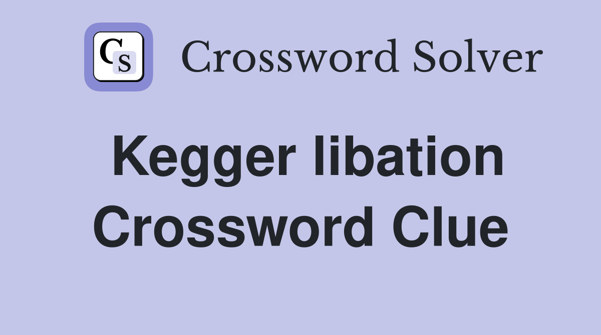 Kegger libation Crossword Clue