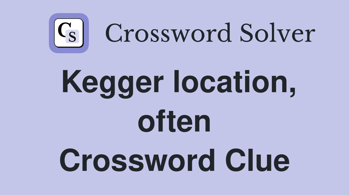 Kegger location, often Crossword Clue
