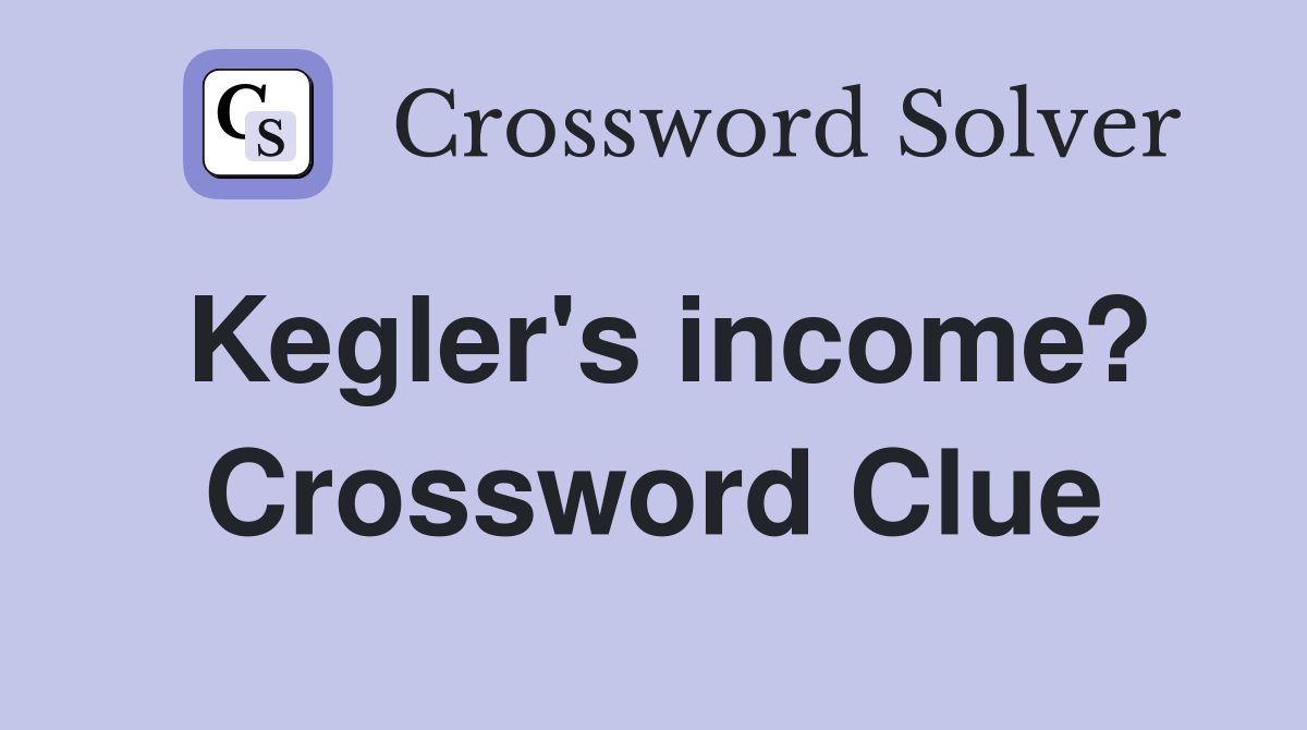 Kegler's income? Crossword Clue