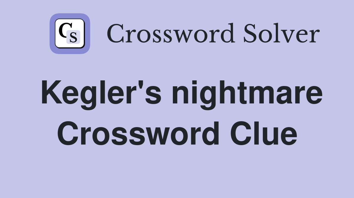 Kegler's nightmare Crossword Clue