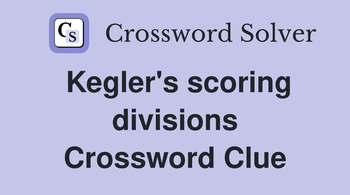 Kegler's scoring divisions Crossword Clue