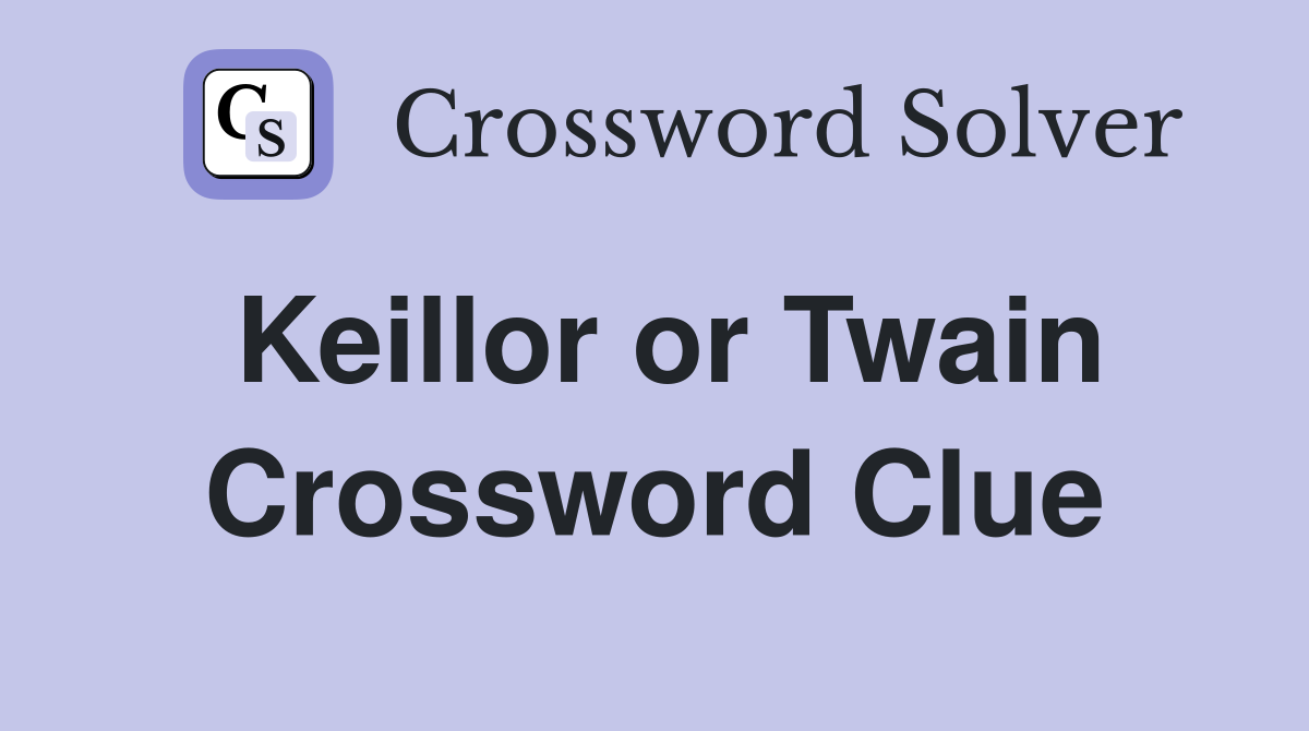 Keillor or Twain Crossword Clue