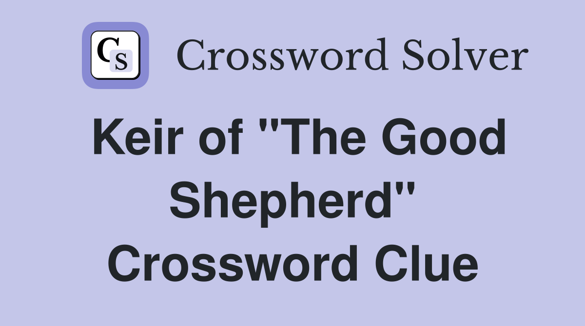 Keir of "The Good Shepherd" Crossword Clue