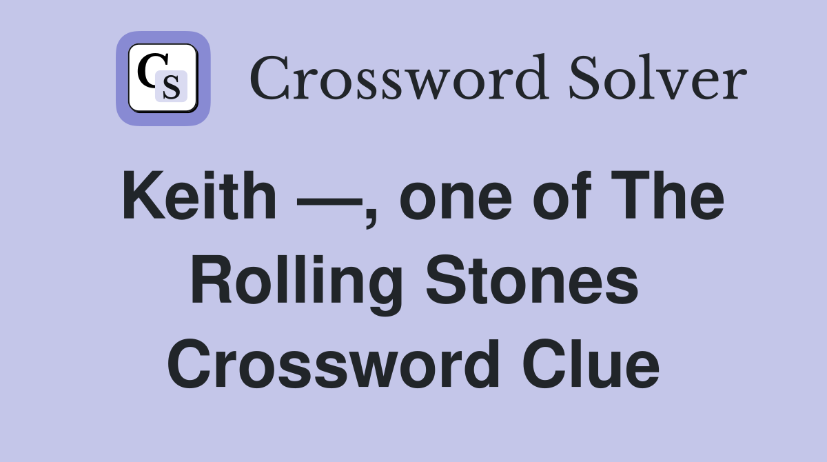 Keith —, one of The Rolling Stones Crossword Clue