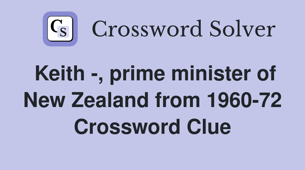 Keith -, prime minister of New Zealand from 1960-72 Crossword Clue