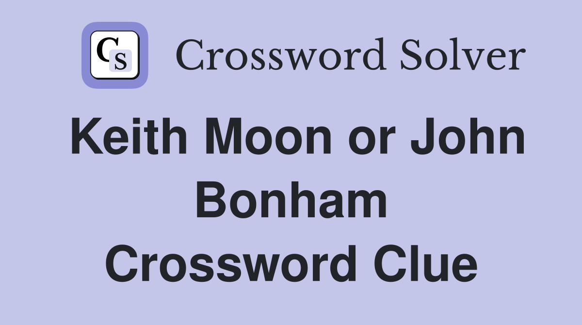 Keith Moon or John Bonham Crossword Clue