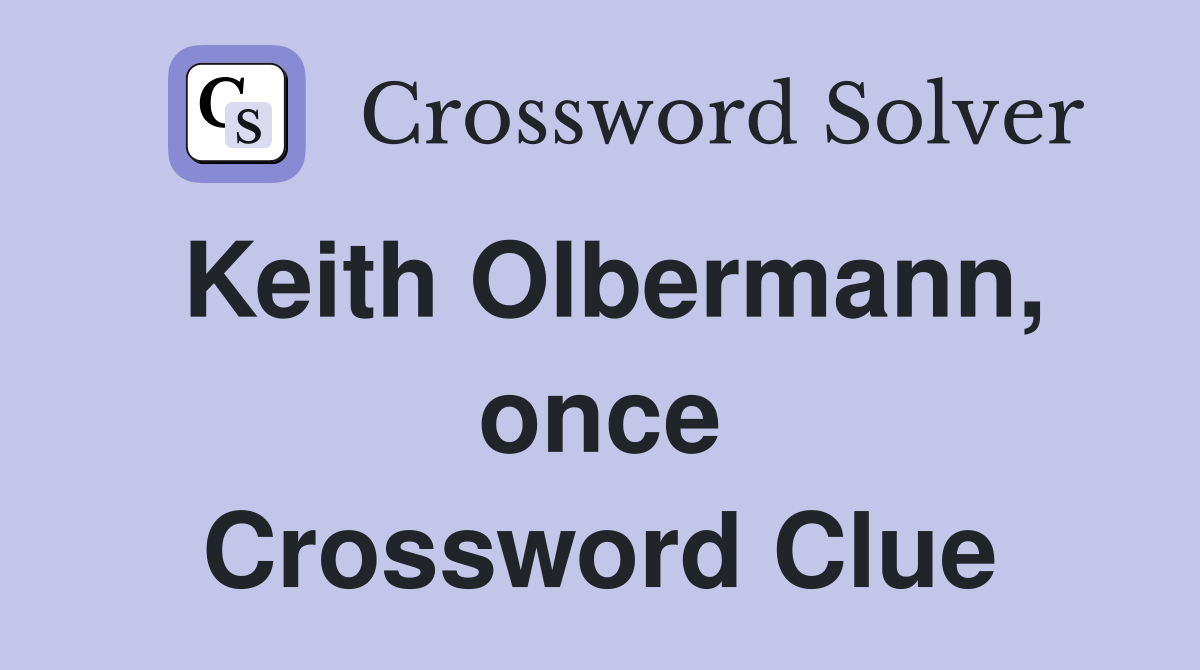 Keith Olbermann, once Crossword Clue