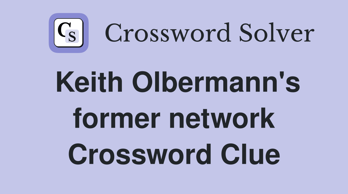 Keith Olbermann's former network Crossword Clue