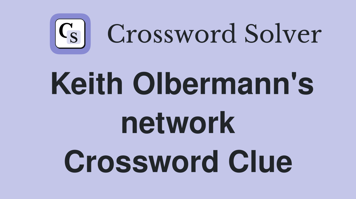Keith Olbermann's network Crossword Clue
