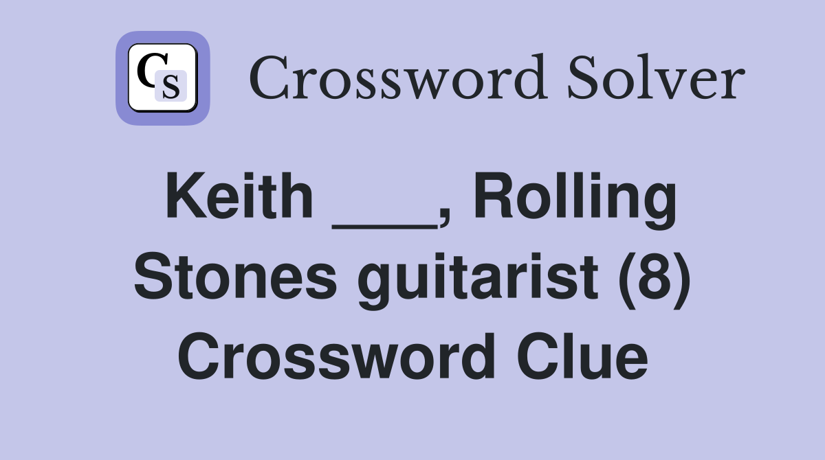 Keith ___, Rolling Stones guitarist (8) Crossword Clue