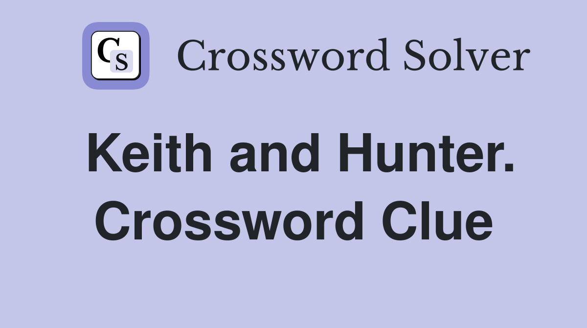 Keith and Hunter. Crossword Clue