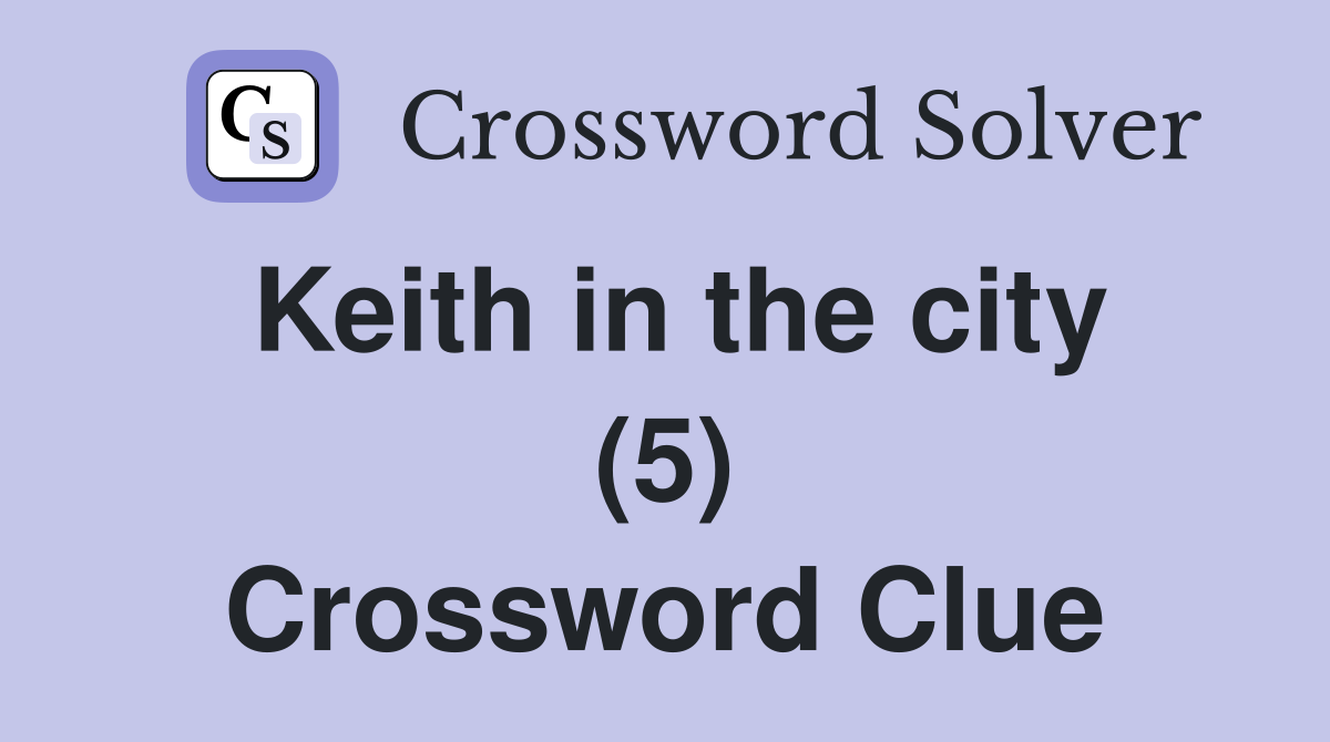 Keith in the city (5) Crossword Clue