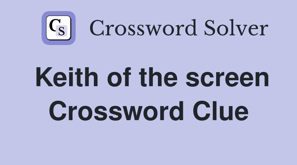 Keith of the screen Crossword Clue