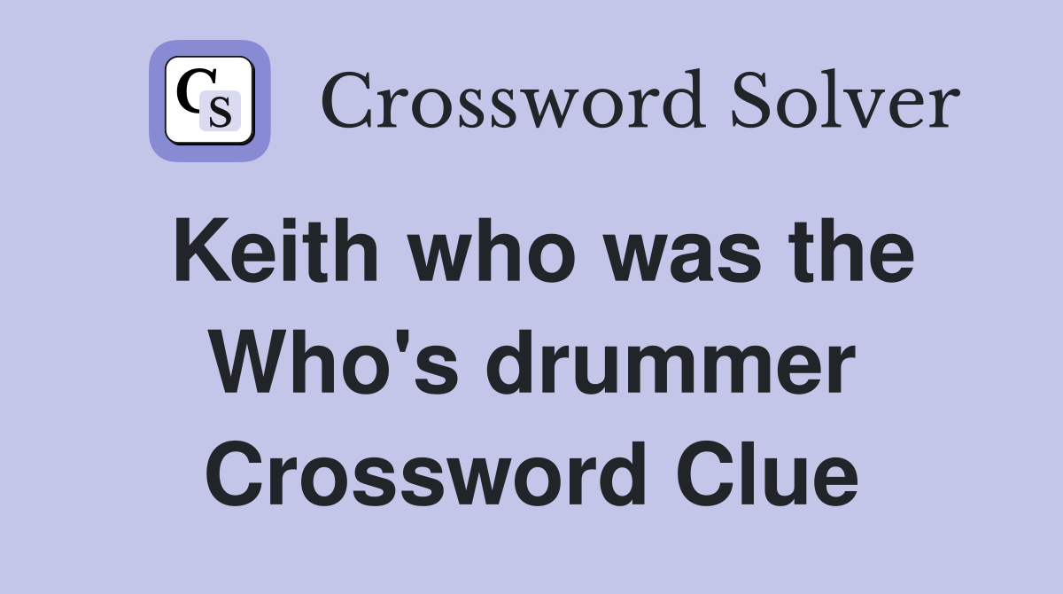 Keith who was the Who's drummer Crossword Clue