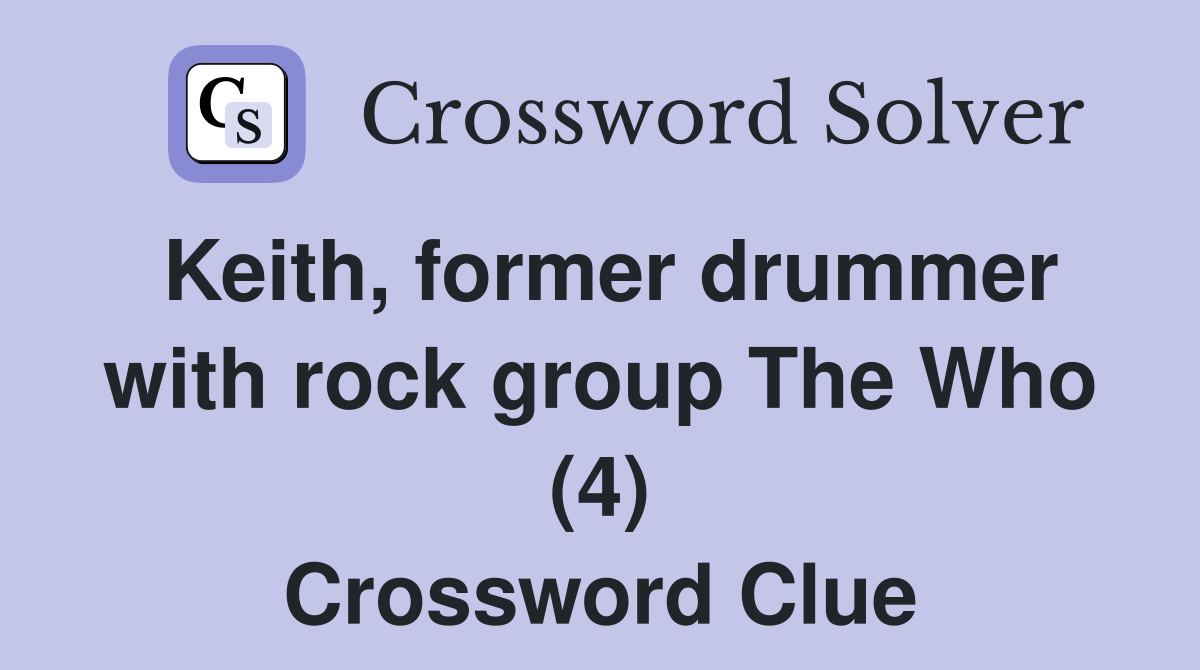 Keith, former drummer with rock group The Who (4) Crossword Clue