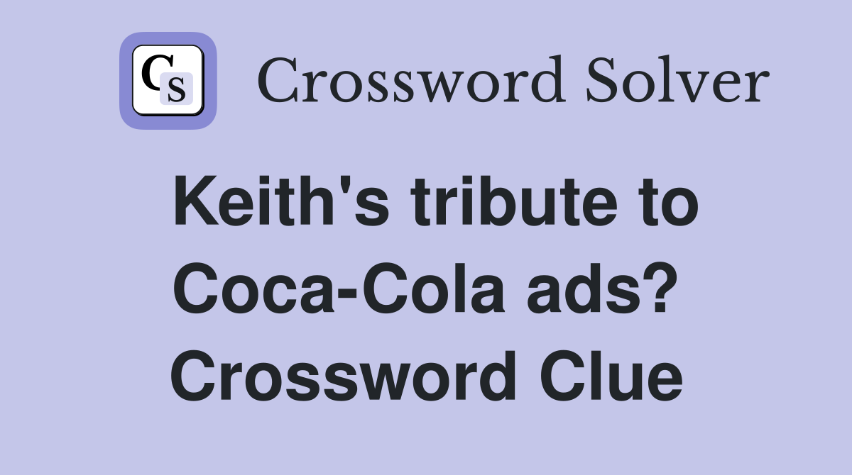 Keith's tribute to Coca-Cola ads? Crossword Clue