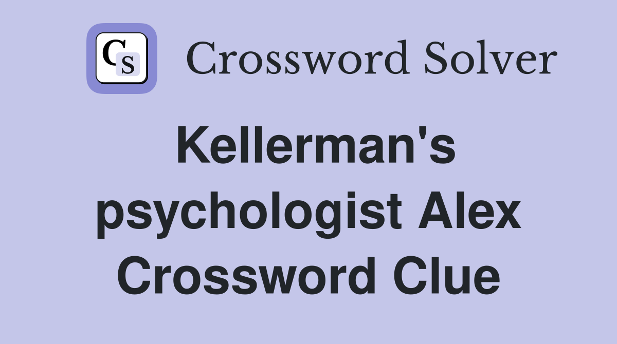 Kellerman's psychologist Alex Crossword Clue