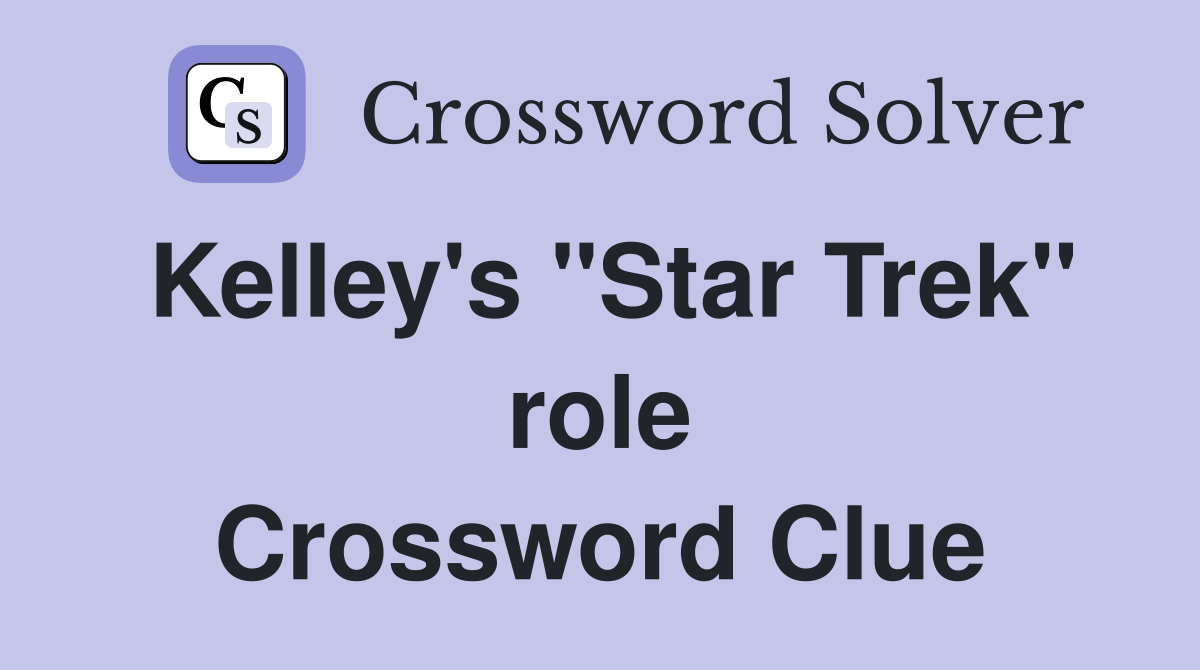 Kelley's "Star Trek" role Crossword Clue