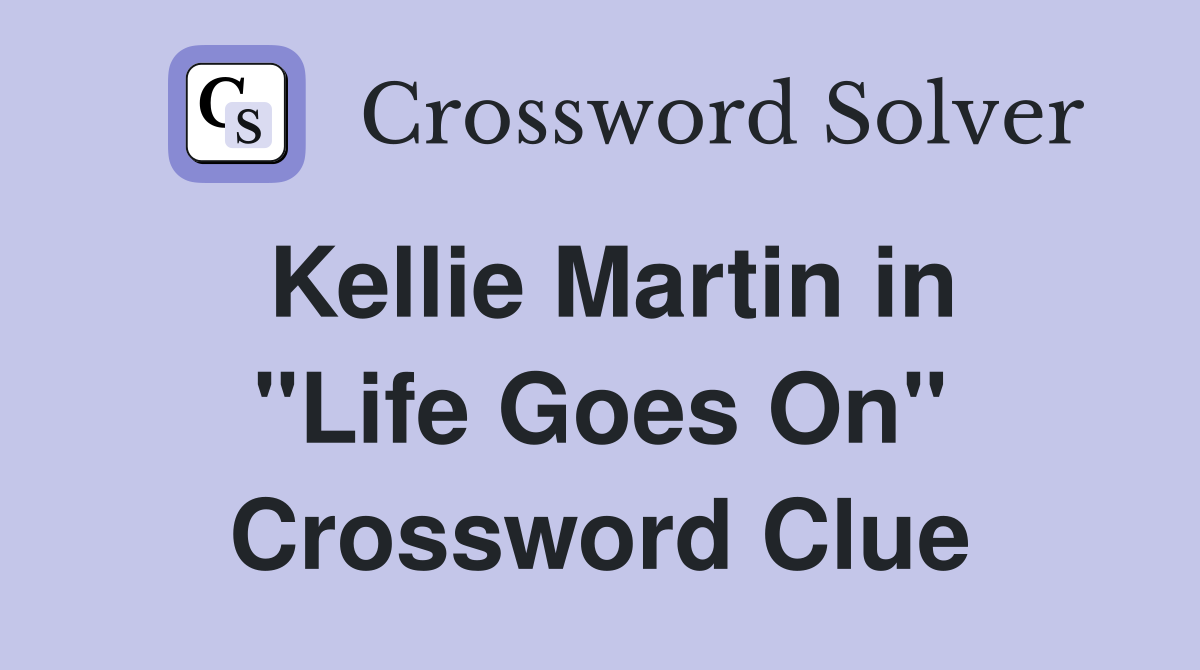 Kellie Martin in "Life Goes On" Crossword Clue
