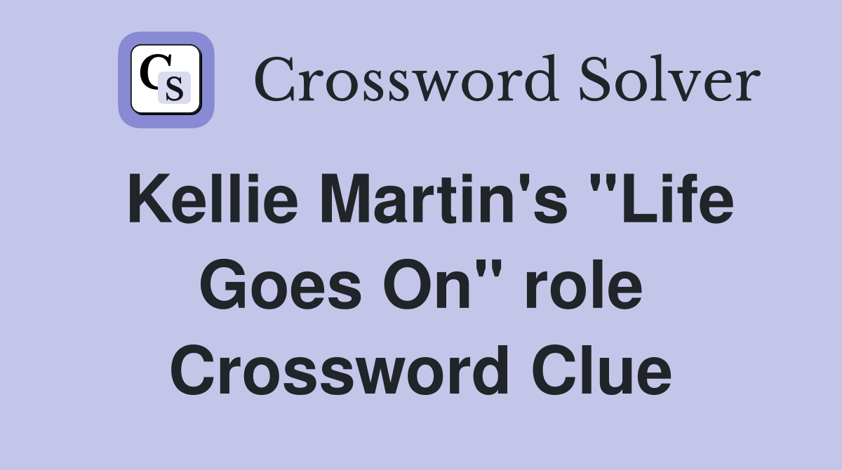 Kellie Martin's "Life Goes On" role Crossword Clue