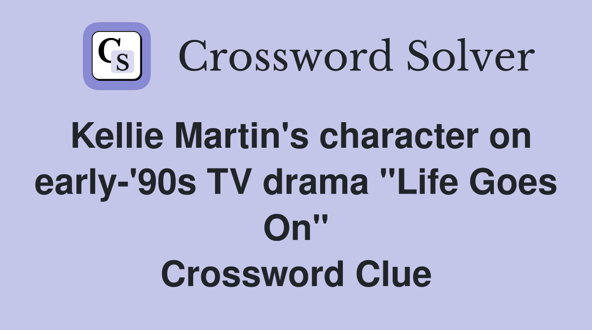 Kellie Martin's character on early-'90s TV drama "Life Goes On" Crossword Clue