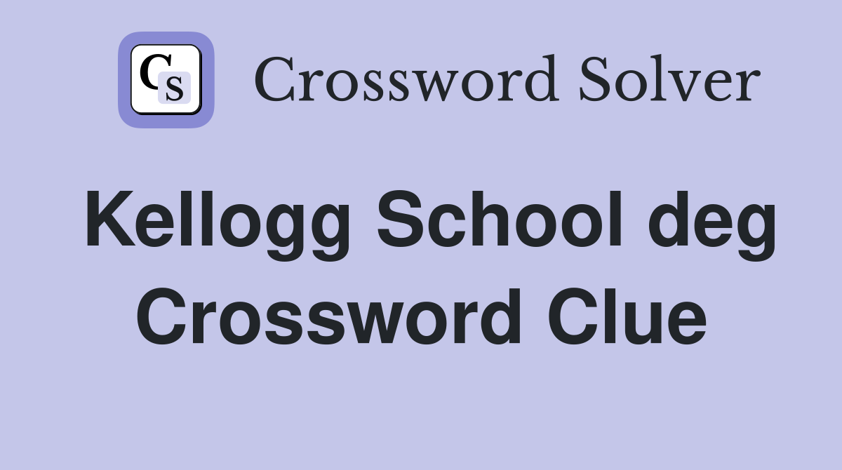 Kellogg School deg Crossword Clue