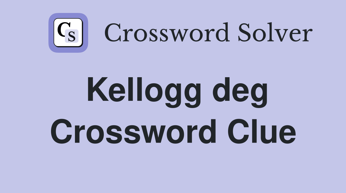 Kellogg deg Crossword Clue