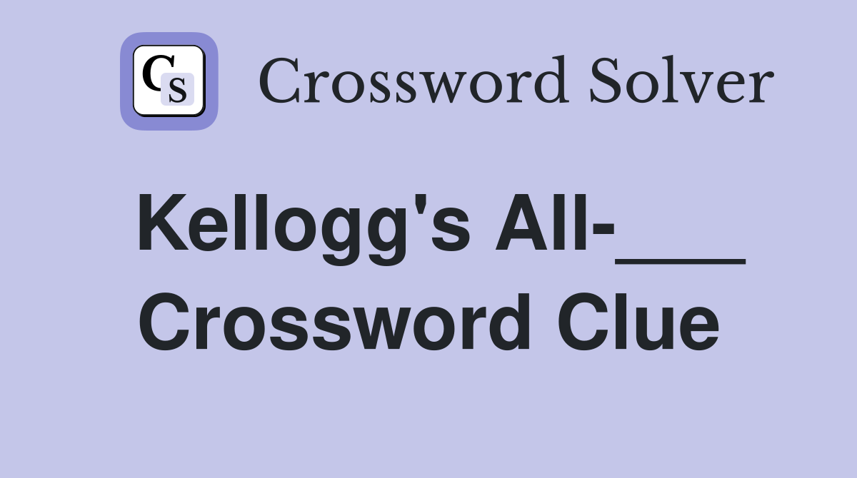 Kellogg's All-___ Crossword Clue